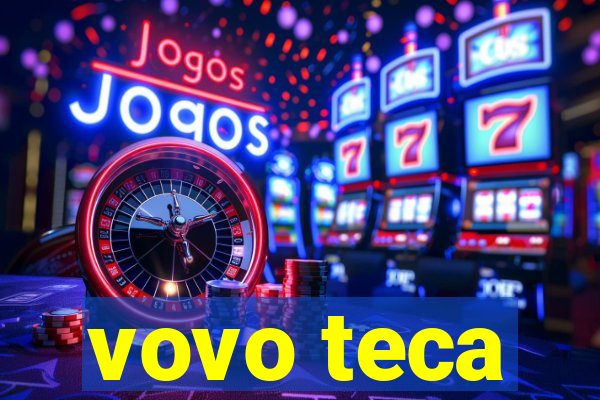 vovo teca